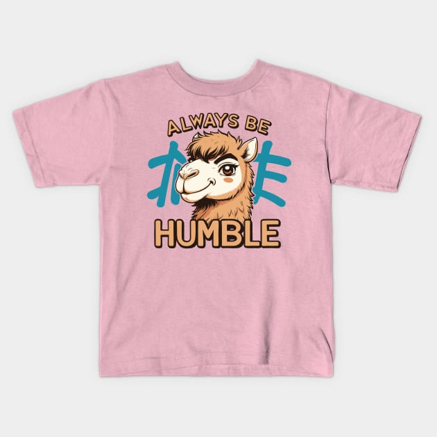 Always Be Humble Kids T-Shirt by FanArts